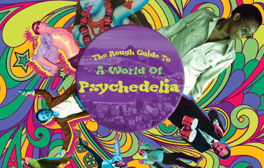 New Release: The Rough Guide To A World Of Psychedelia - World Music Network