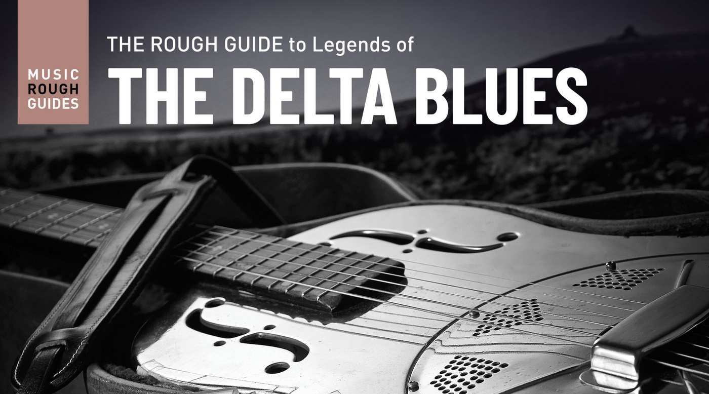 New Releases - Rough Guide to Legends of the Delta Blues // Rough Guide to Spiritual India - World Music Network