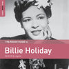 The Rough Guide To Billie Holiday: Birth Of A Legend