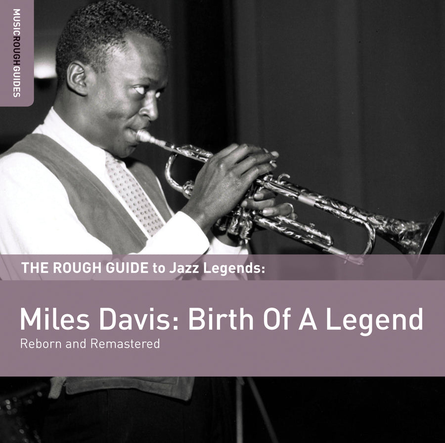 The Rough Guide To Jazz Legends: Miles Davis: Birth Of A Legend