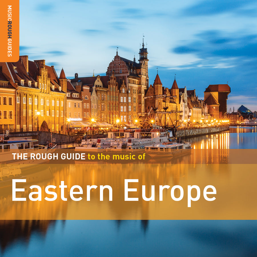 The Rough Guide To The Music Of Eastern Europe